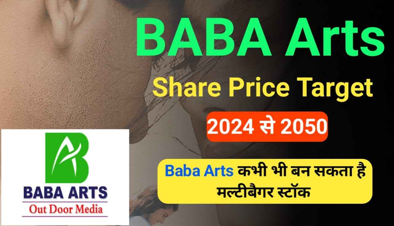 Baba Arts Share Price Target 2024, 2025, 2027, 2030, 2040, 2050