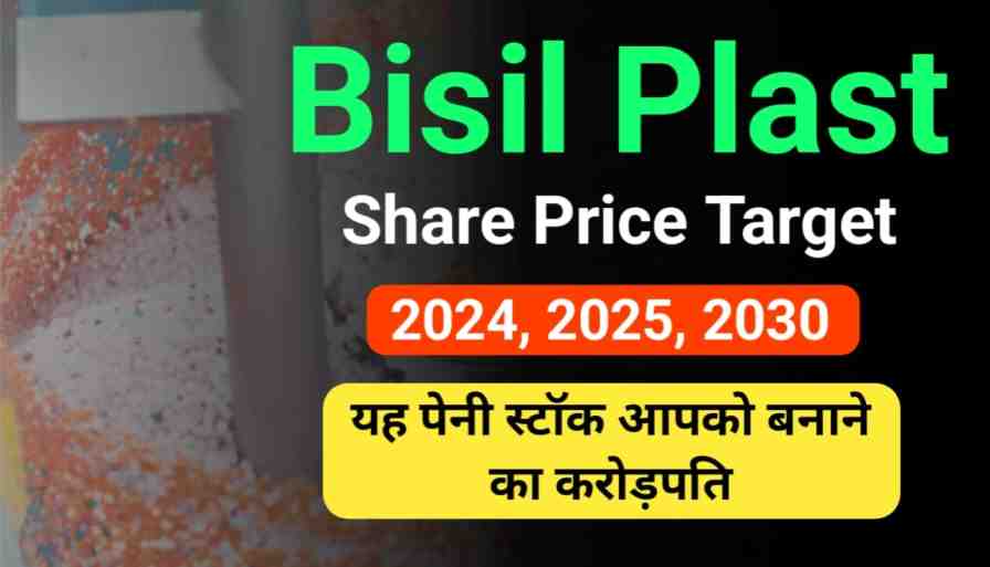 Bisil Plast Share Price Target 2024, 2025, 2030