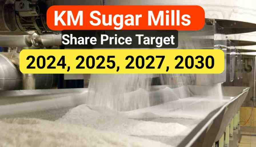 KM Sugar Share Price Target 2024, 2025, 2027, 2030